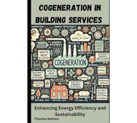 Cogeneration in Building Services: Enhancing Energy Efficiency and Sustainability