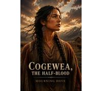 Cogewea, the Half-Blood: A Depiction of the Great Montana Cattle Range