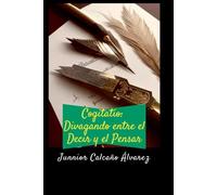 Cogitatio: Divagando entre el Decir y el Pensar