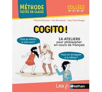 Cogito ! 16 ateliers pour philosopher en cours de français: Collège 6e, 5e, 4e, 3e
