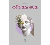 Cogito ergo mujer. Manual filosófico para mujeres que no piden permiso