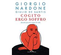 Cogito ergo soffro. Quando pensare troppo fa male (Saggi di terapia breve)