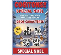 Cogitons!! Un livre De Casse-Têtes Et Jeux pour Noël De Logique Pour Personne Agées Seules.: Mots Croisés, Mots Meles, Sudoku, Kakuro, Fubuki , Echec - Des heures de Défis amusants pour entretenir votre Mémoire et Aiguiser votre esprit ! (Volume 7)