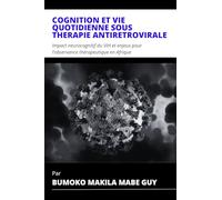 COGNITION ET VIE QUOTIDIENNE SOUS THÉRAPIE ANTIRÉTROVIRALE: Impact neurocognitif du VIH et enjeux pour l’observance thérapeutique en Afrique
