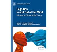 Cognition In and Out of the Mind: Advances in Cultural Model Theory (Culture, Mind, and Society)