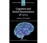 Cognitive and Social Neuroscience of Aging (Cambridge Fundamentals of Neuroscience in Psychology)