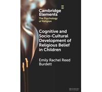 Cognitive and Socio-Cultural Development of Religious Belief in Children (Elements in the Psychology of Religion)