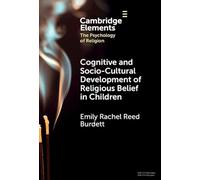 Cognitive and Socio-Cultural Development of Religious Belief in Children (Elements in the Psychology of Religion)
