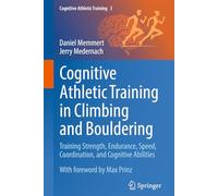 Cognitive Athletic Training in Climbing and Bouldering: Training Strength, Endurance, Speed, Coordination, and Cognitive Abilities: 3