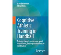 Cognitive Athletic Training in Handball: Training Strength, Endurance, Speed, Coordination, and Cognitive Abilities