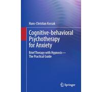 Cognitive-behavioral Psychotherapy for Anxiety: Brief Therapy with Hypnosis - The Practical Guide