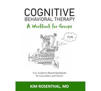 Cognitive Behavioral Therapy: A Workbook for Groups: (Fun, Evidence-Based Handouts for Counselors and Clients)