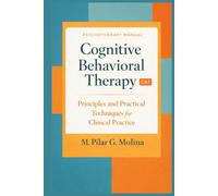 Cognitive Behavioral Therapy. CBT: Principles and Practical Techniques for Clinical Practice (Psychotherapy Manual)