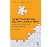 Cognitive-Behavioral Therapy for Adult ADHD: An Integrative Psychosocial and Medical Approach