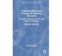 Cognitive-Behavioral Therapy for Smoking Cessation: A Practical Guidebook to the Most Effective Strategies (Practical Clinical Guidebooks)