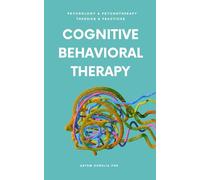 Cognitive Behavioral Therapy: Managing Anxiety and Depression (Psychology and Psychotherapy: Theories and Practices)