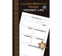 Cognitive Behavioral Therapy Thought Log: CBT Daily Mental Journal | Challenging Negative Thoughts | 100 Pages