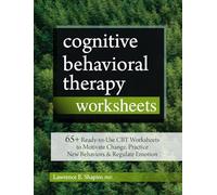 Cognitive Behavioral Therapy Worksheets: 65+ Ready-to-Use CBT Worksheets to Motivate Change, Practice New Behaviors & Regulate Emotion