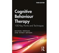 Cognitive Behaviour Therapy: 100 Key Points and Techniques
