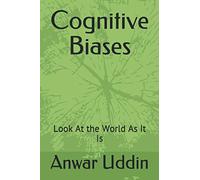 Cognitive Biases: Look At the World As It Is