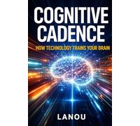 Cognitive Cadence: How Technology Trains Your Brain for Speed