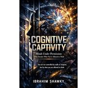 Cognitive Captivity: Minds Under Permission: Who Decides What You’re Allowed to Think