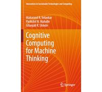 Cognitive Computing for Machine Thinking (Innovations in Sustainable Technologies and Computing)