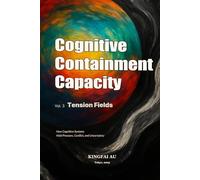 Cognitive Containment Capacity - Vol. 3: Tension Fields: How Cognitive Systems Hold Pressure, Conflict, and Uncertainty