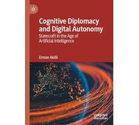 Cognitive Diplomacy and Digital Autonomy: Statecraft in the Age of Artificial Intelligence