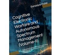 Cognitive Electronic Warfare and Autonomous Spectrum Management (Volume-II): Engineering Resilient SDR Systems with Deep Reinforcement Learning and the STAR Paradigm (The Cognitive Spectrum Series)