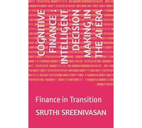 COGNITIVE FINANCE : INTELLIGENT DECISION MAKING IN THE AI ERA: Finance in Transition