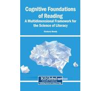 Cognitive Foundations of Reading: A Multidimensional Framework for the Science of Literacy