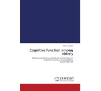 Cognitive function among elderly: Influencing factors and role of intervention on cognitive function among elderly Second Edition