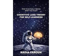 Cognitive Load Theory for Self-Learners: How to Actually Retain What You Study