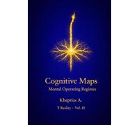 Cognitive Maps and Regimes of Mental Functioning: Predictive Systems, Cognitive Integration, and the Organization of Experience: 10 (Series: T-Reality - Philosophy of Mind and Neurophilosophy)