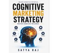 Cognitive Marketing Strategy: Cognitive Bias Solutions | Emotional Branding Techniques | Consumer Neuroscience | Sensory Marketing Triggers | Ethical Neuromarketing Practices | AI in Marketing Trends