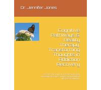 Cognitive Pathways & Reality Therapy: Transforming Thoughts in Addiction Recovery: Discover the journey of recovery through innovative therapies and personal growth in the face of addiction