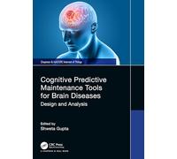 Cognitive Predictive Maintenance Tools for Brain Diseases: Design and Analysis (Chapman & Hall/CRC Internet of Things)