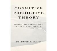 COGNITIVE PREDICTIVE THEORY: HUMAN-LIKE FORECASTING USING AI+CPT MODELS