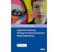Cognitive Processing Therapy bei Posttraumatischer Belastungsstörung: Mit Online-Material