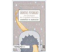 Cognitive Psychology: An Overview for Cognitive Scientists (Tutorial Essays in Cognitive Science Series)