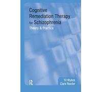 Cognitive Remediation Therapy for Schizophrenia: Theory and Practice
