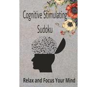 Cognitive Stimulating Sudoku for Dementia Puzzle Book: Sudoku with Easy to Read Print to help with Dementia | 6x9 inches, 110 pages | 50+ puzzles, Solutions Included