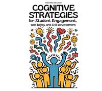 Cognitive Strategies for Student Engagement, Well-Being, and Skill Development: Improve Problem-Solving, Metacognition, and Motivation in the Classroom (TEACHER 2.0)