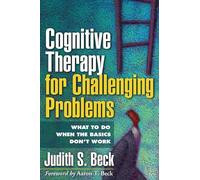 Terapia cognitiva para problemas difíciles – Qué hacer cuando lo básico no funciona