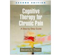 Cognitive Therapy for Chronic Pain, Second Edition: A Step-by-Step Guide