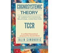 Cognosystemic Theory of Human Psychosocial Relational Construction TCCR: A unified theoretical proposal for Social Work