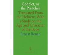 Cohelet, or the Preacher: Translated From the Hebrew; With a Study on the Age and Character of the Book
