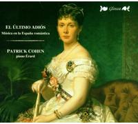 COHEN PATRICK (piano) - El Ultimo Adios-19th Century Spanish Music/Cohen