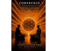COHERENCE: A New Interpretation of the Will of God - Through Systems, Intelligence, and Alignment